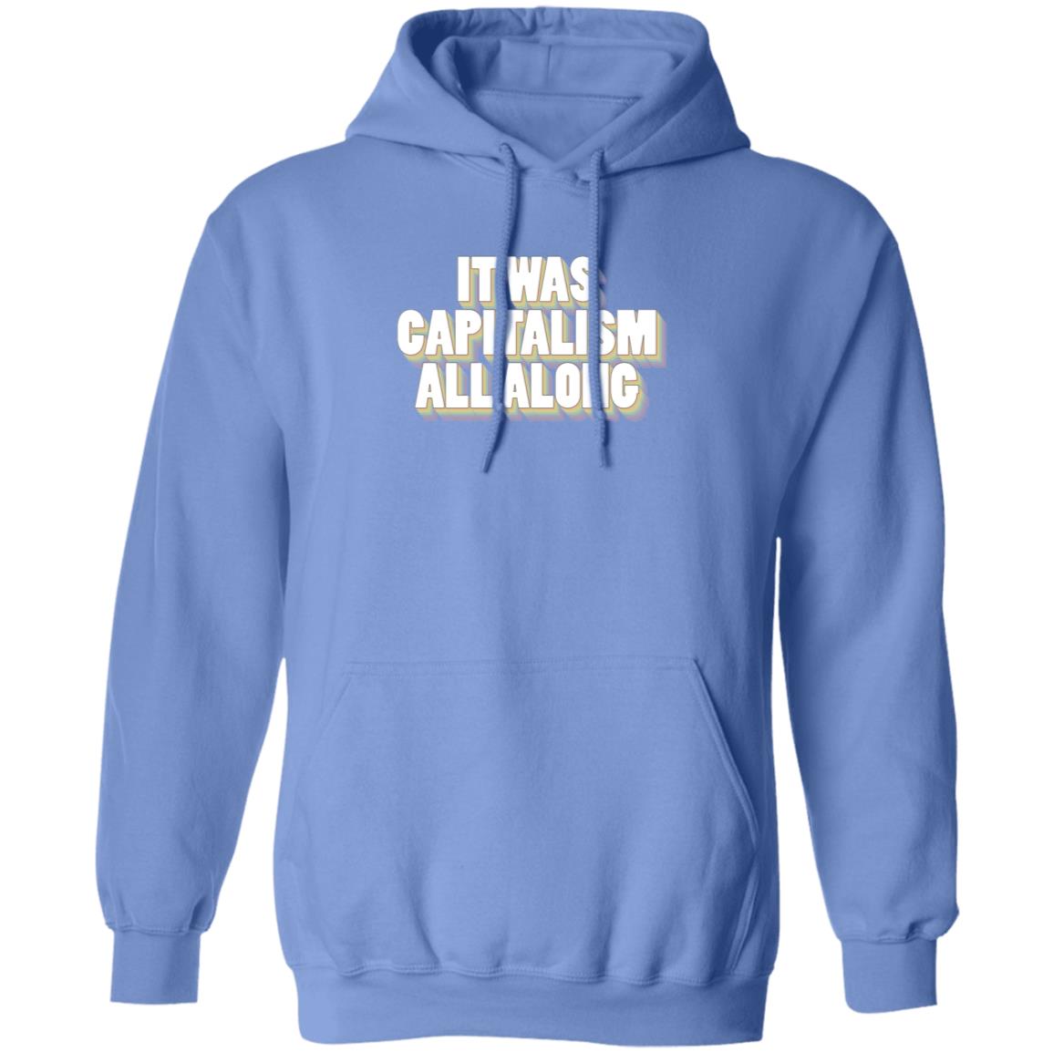 It Was Capitalism All Along Shirt Talia Bracha Lavin It Was Capitalism All Along Shirt Hoodie Sweatshirt - Teechipus