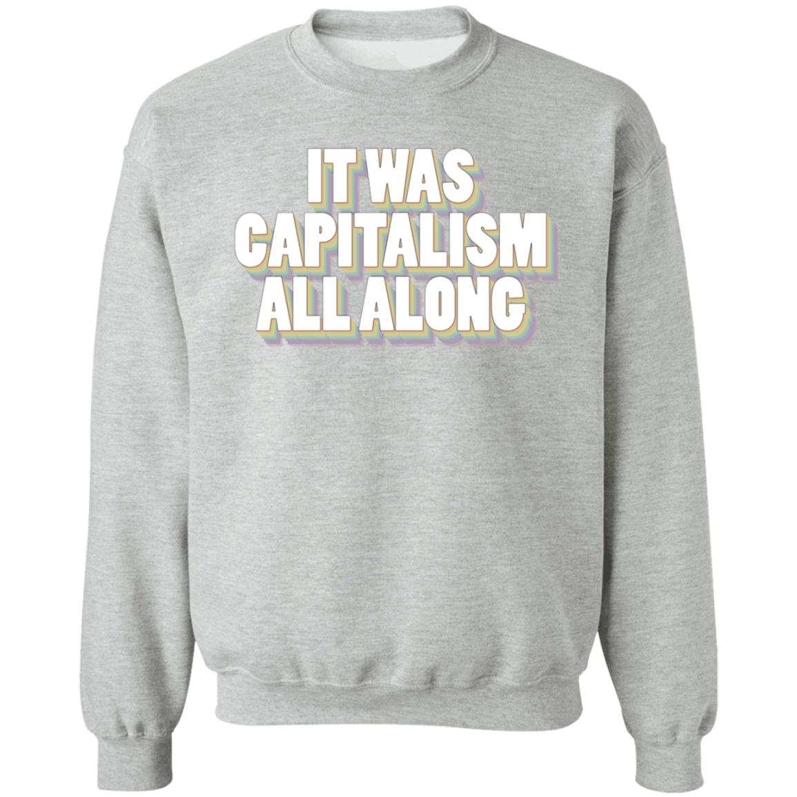 It Was Capitalism All Along Shirt Talia Bracha Lavin It Was Capitalism All Along Shirt Hoodie Sweatshirt - Teechipus