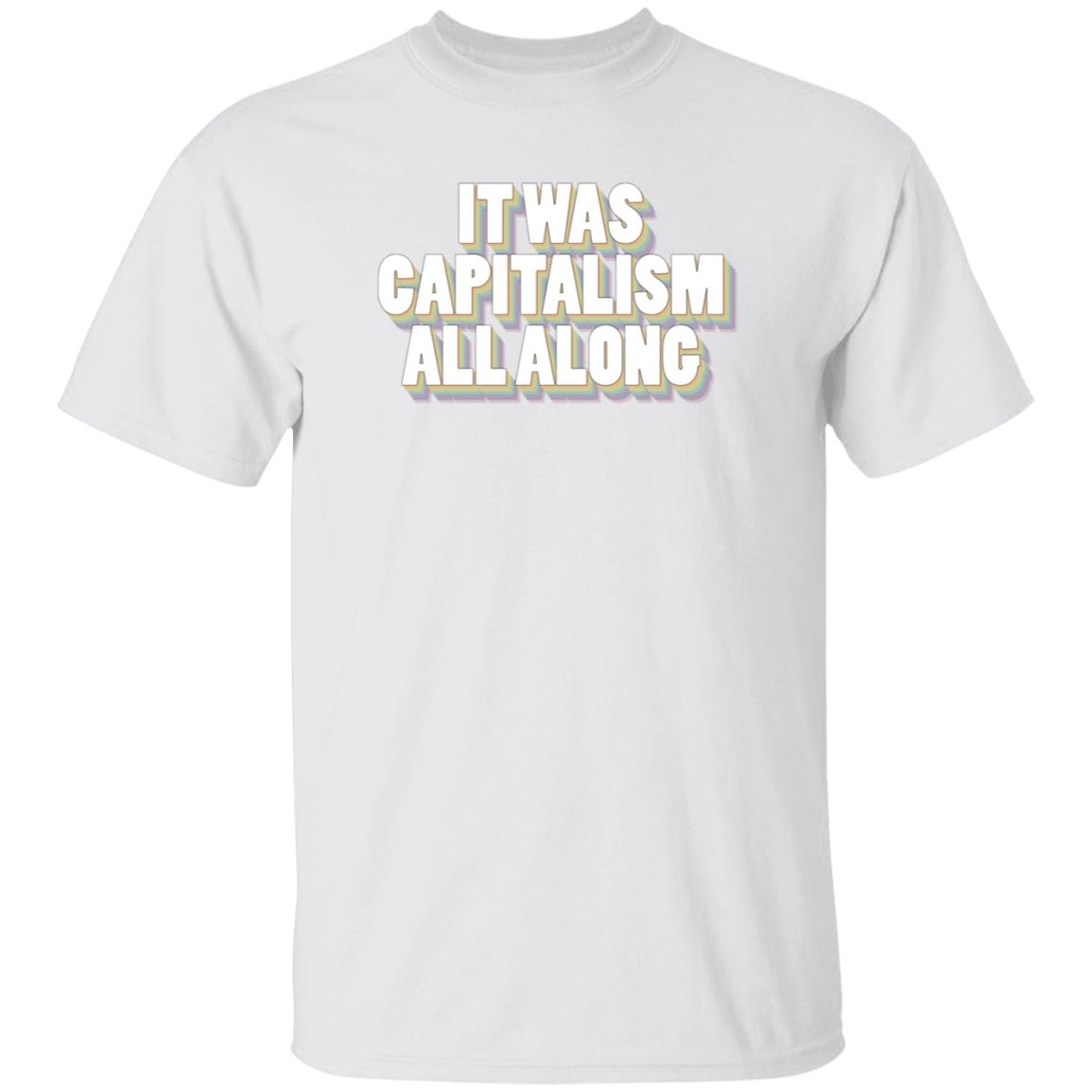 It Was Capitalism All Along Shirt Talia Bracha Lavin It Was Capitalism All Along Shirt Hoodie Sweatshirt - Teechipus