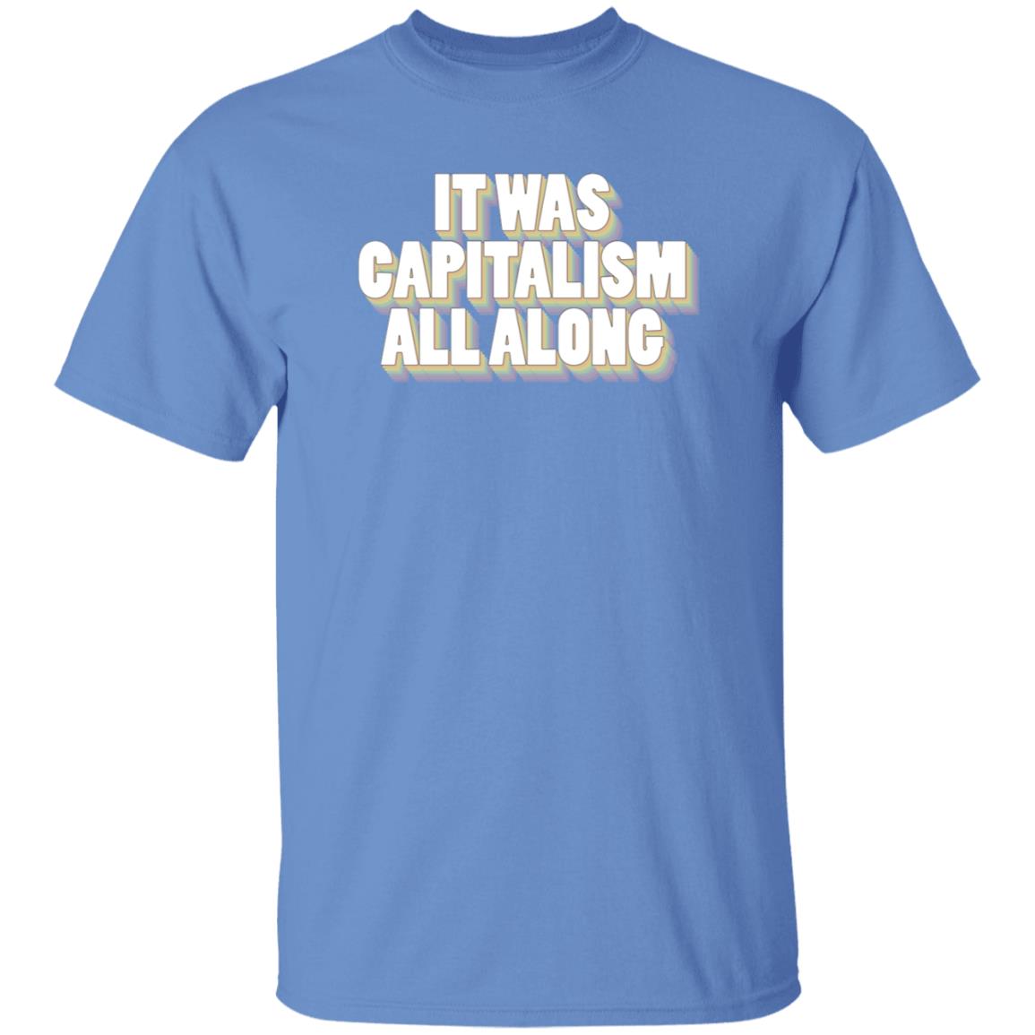 It Was Capitalism All Along Shirt Talia Bracha Lavin It Was Capitalism All Along Shirt Hoodie Sweatshirt - Teechipus