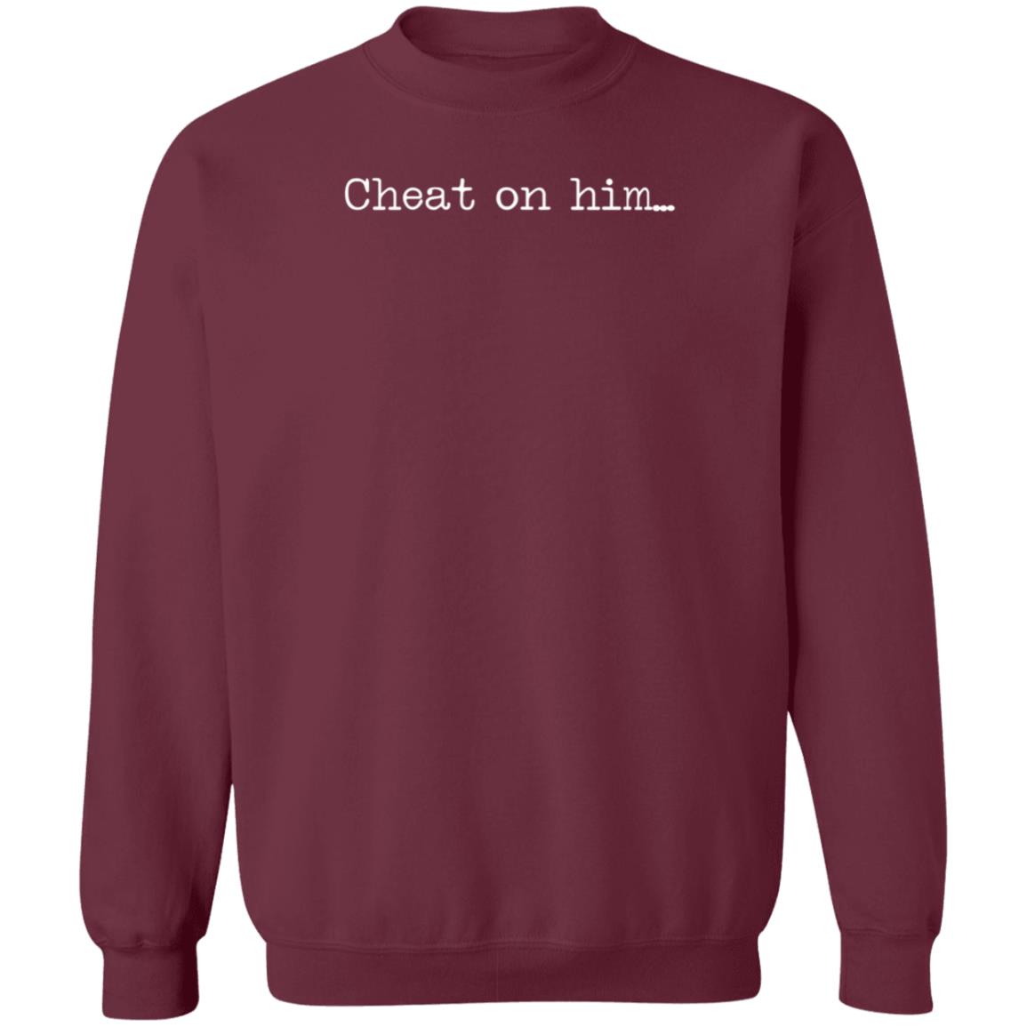 The Free Thoughts Shop Cheat On Him Shirt Hoodie Sweatshirt Rockiiiiroadd - Teechipus