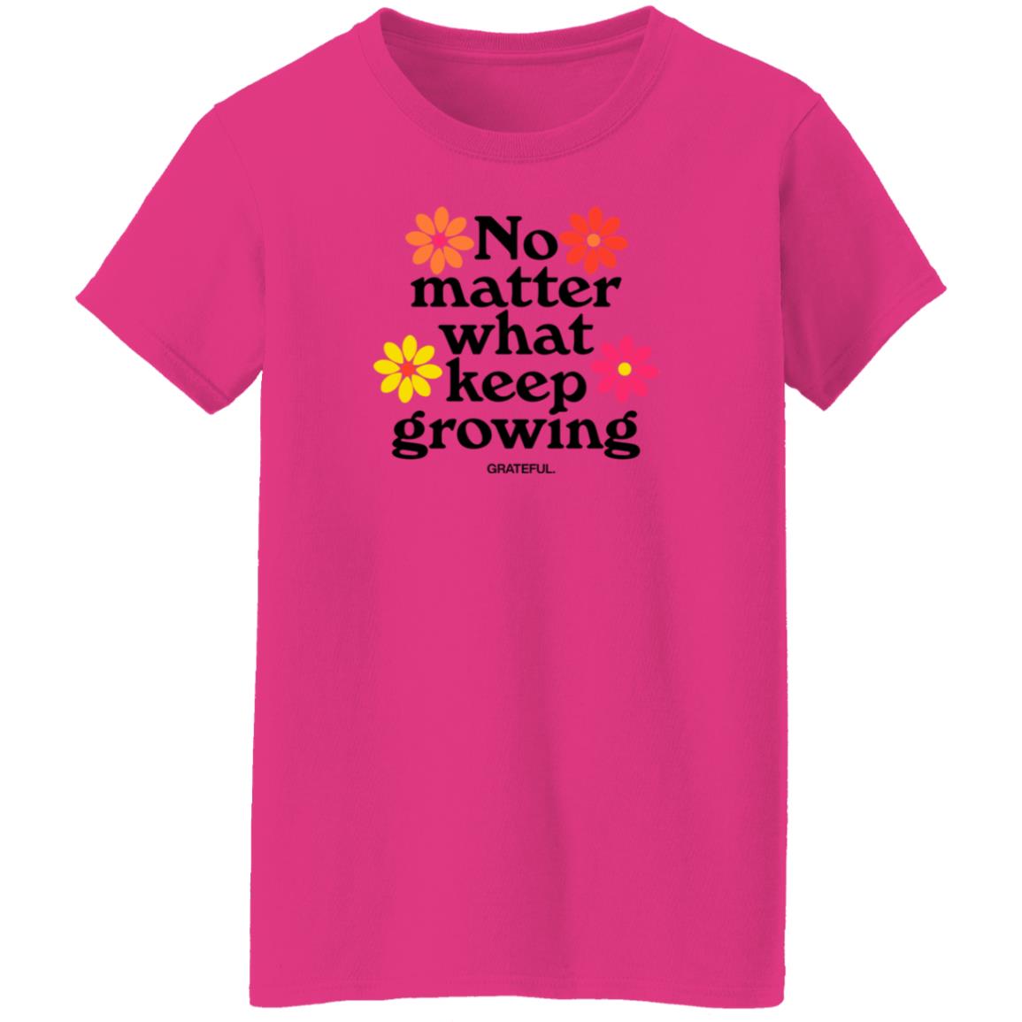 Darren No Matter What Keep Growing Shirt Grateful Apparel - Teechipus