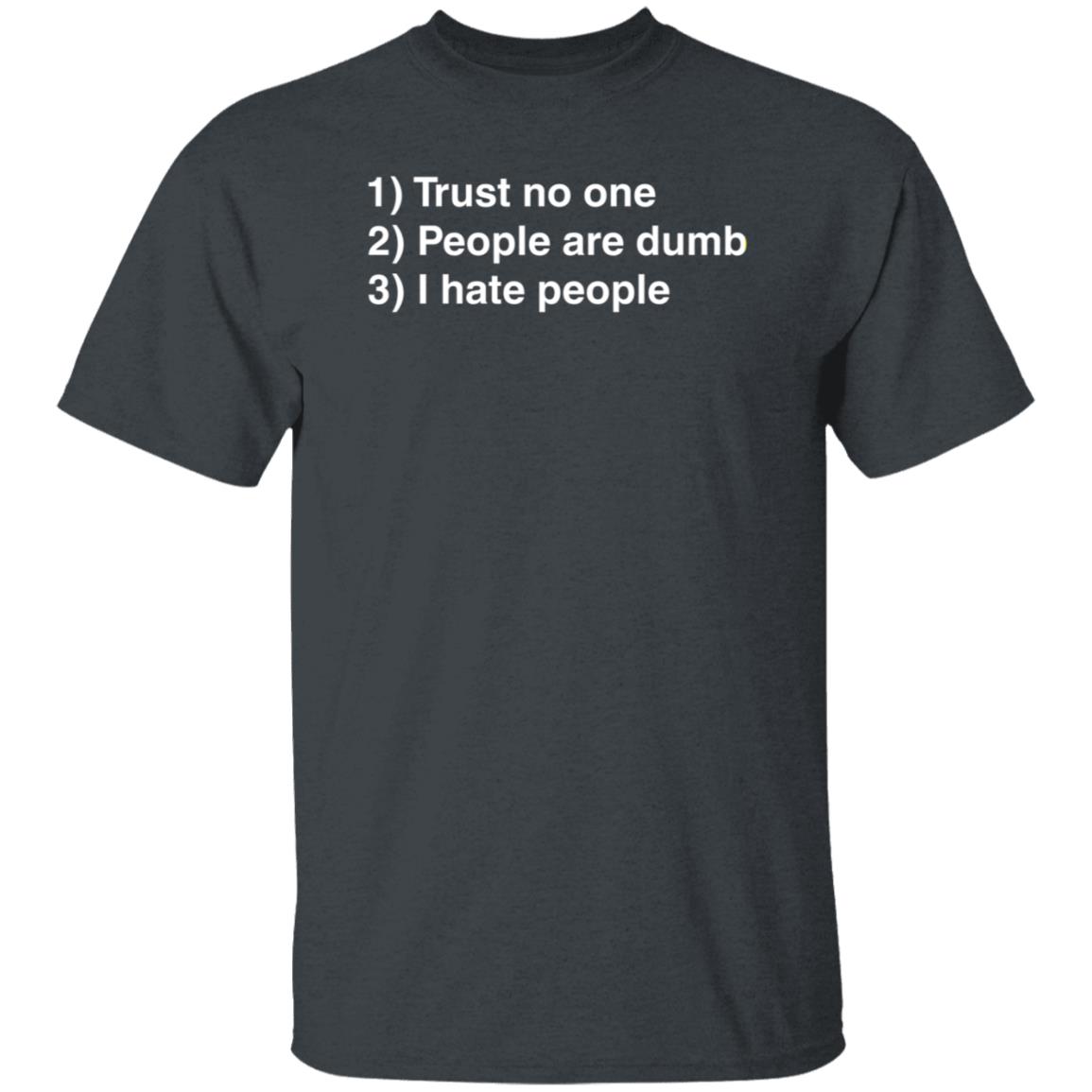 Trust No One People Are Dumb I Hate People Shirt Dr Nicole Forsgren - Teechipus