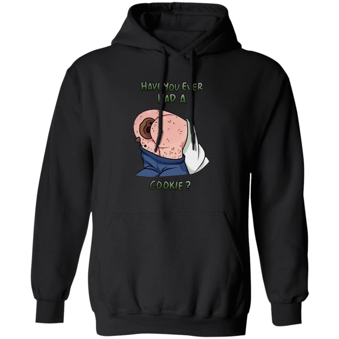 Have You Ever Had A Cookie Hoodie Ricky Berwick Merch - Teechipus