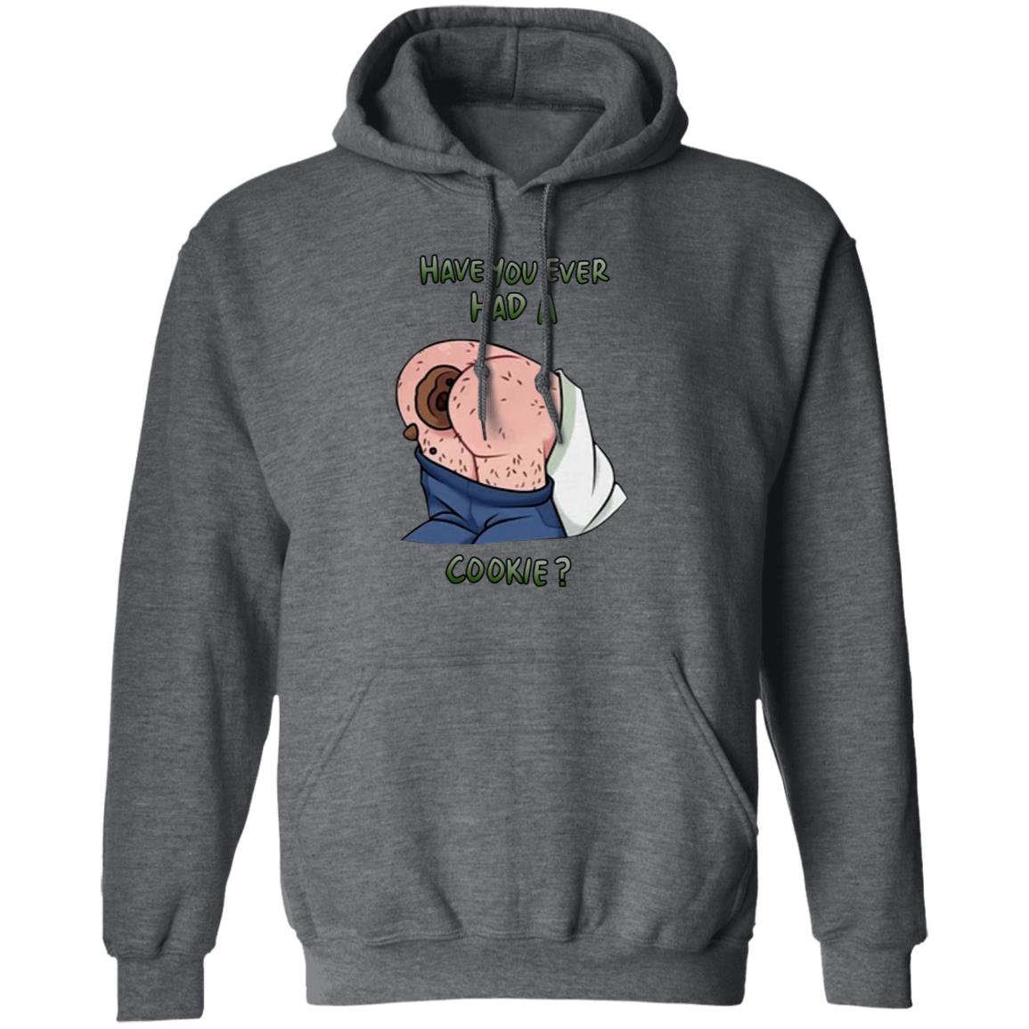 Have You Ever Had A Cookie Hoodie Ricky Berwick Merch - Teechipus