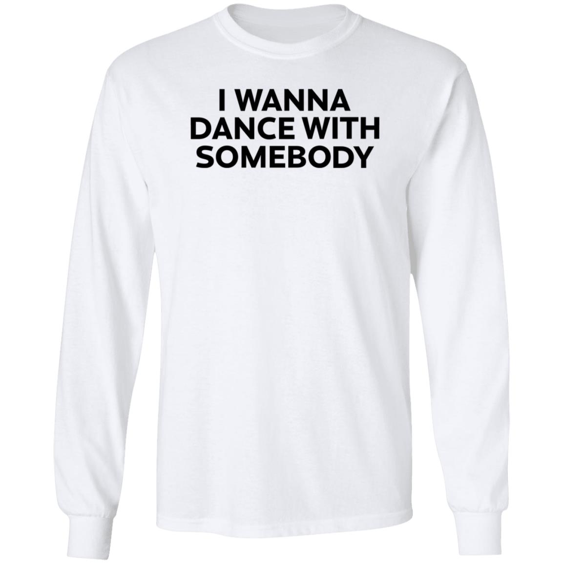 Wfkars I Wanna Dance With Somebody Shirt - Teechipus