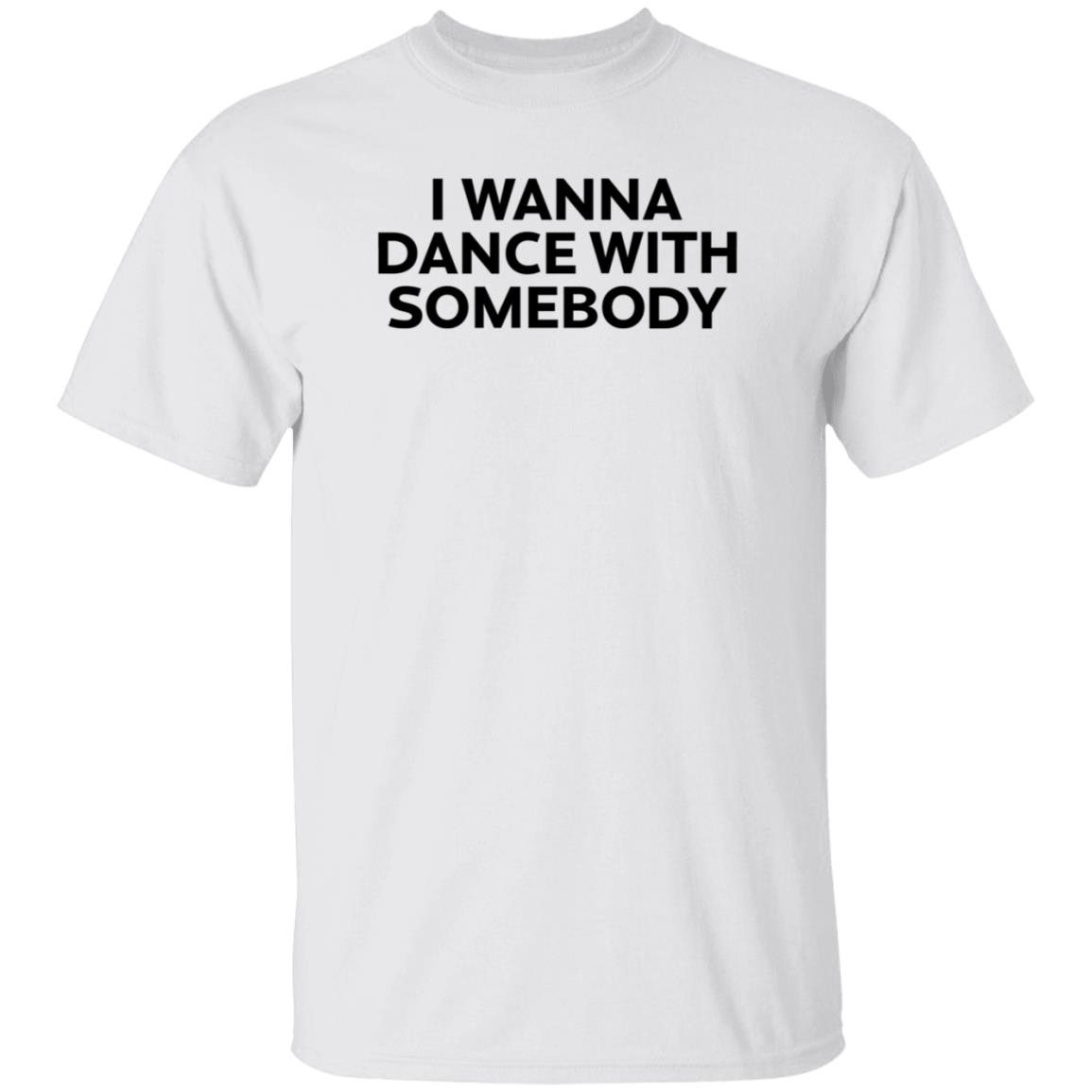Wfkars I Wanna Dance With Somebody Shirt - Teechipus