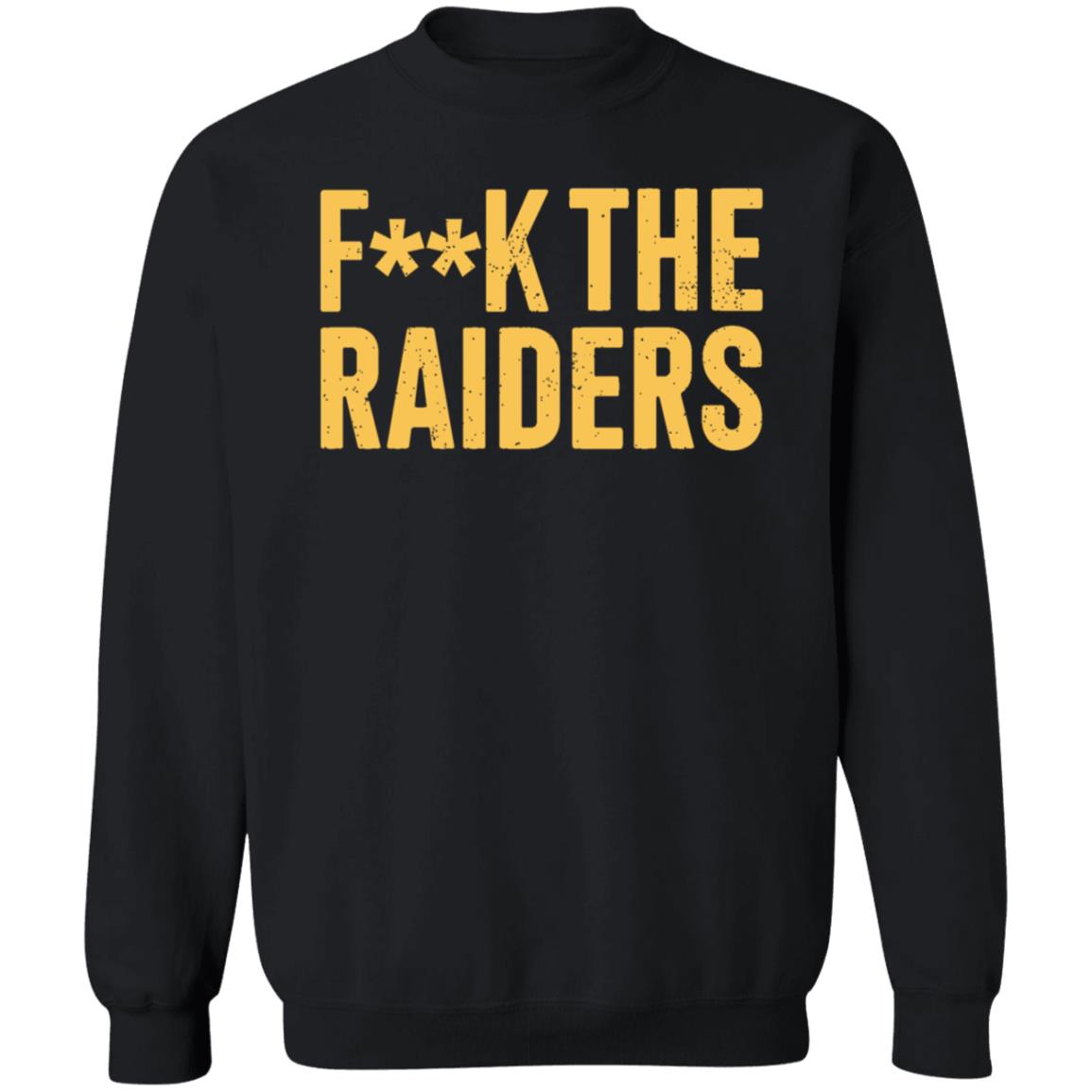 Fuck The Raiders Oakland Raiders Fan Shirt Hoodie Sweatshirt Beef Shirts - Teechipus