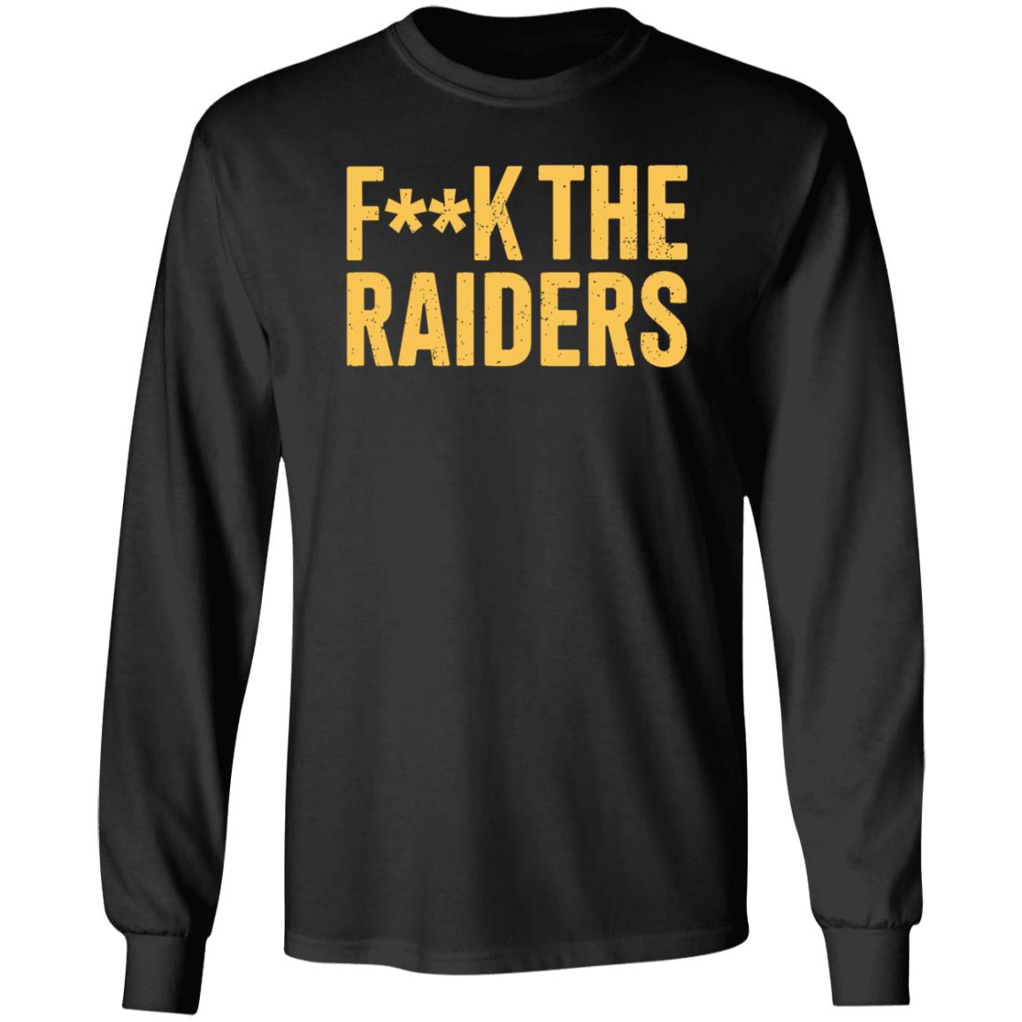 Fuck The Raiders Oakland Raiders Fan Shirt Hoodie Sweatshirt Beef Shirts - Teechipus