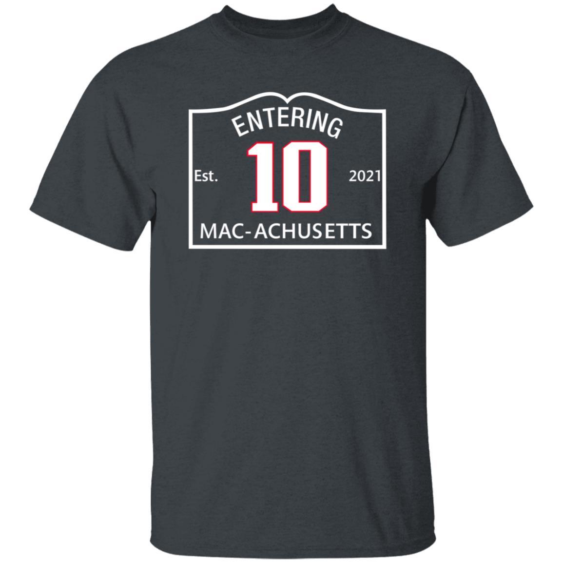 Entering Est 10 2021 Mac Achusetts Shirt Ilovebostonsports Merch Macachusetts Shirt - Teechipus