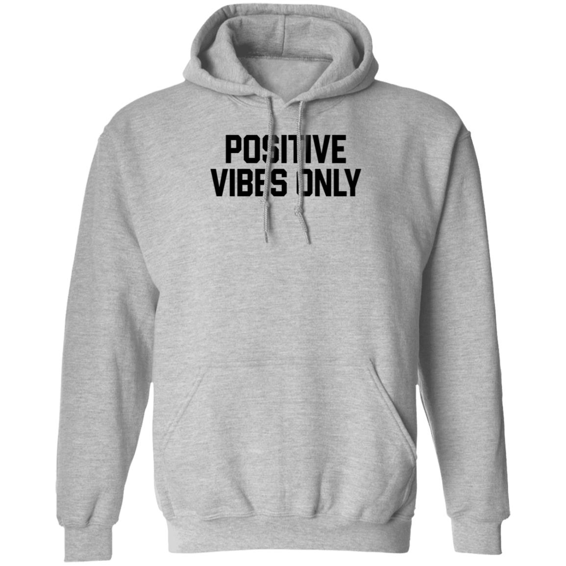 Positive Vibes Only Hoodie Barstoolsports Merch - Teechipus