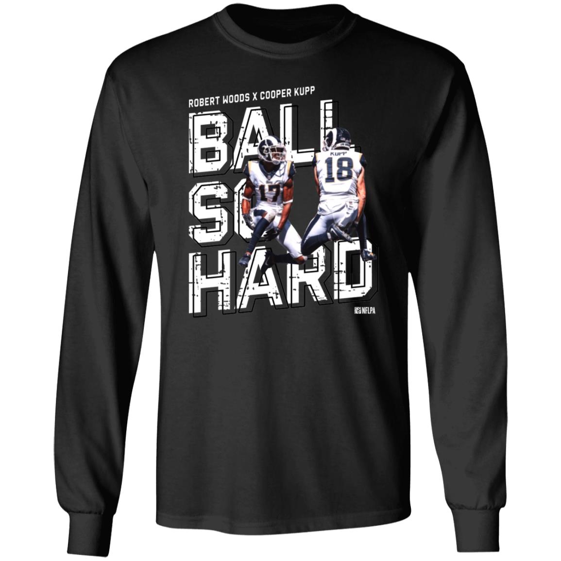 Robert Woods X Cooper Kupp Ball So Hard Shirt - Teechipus