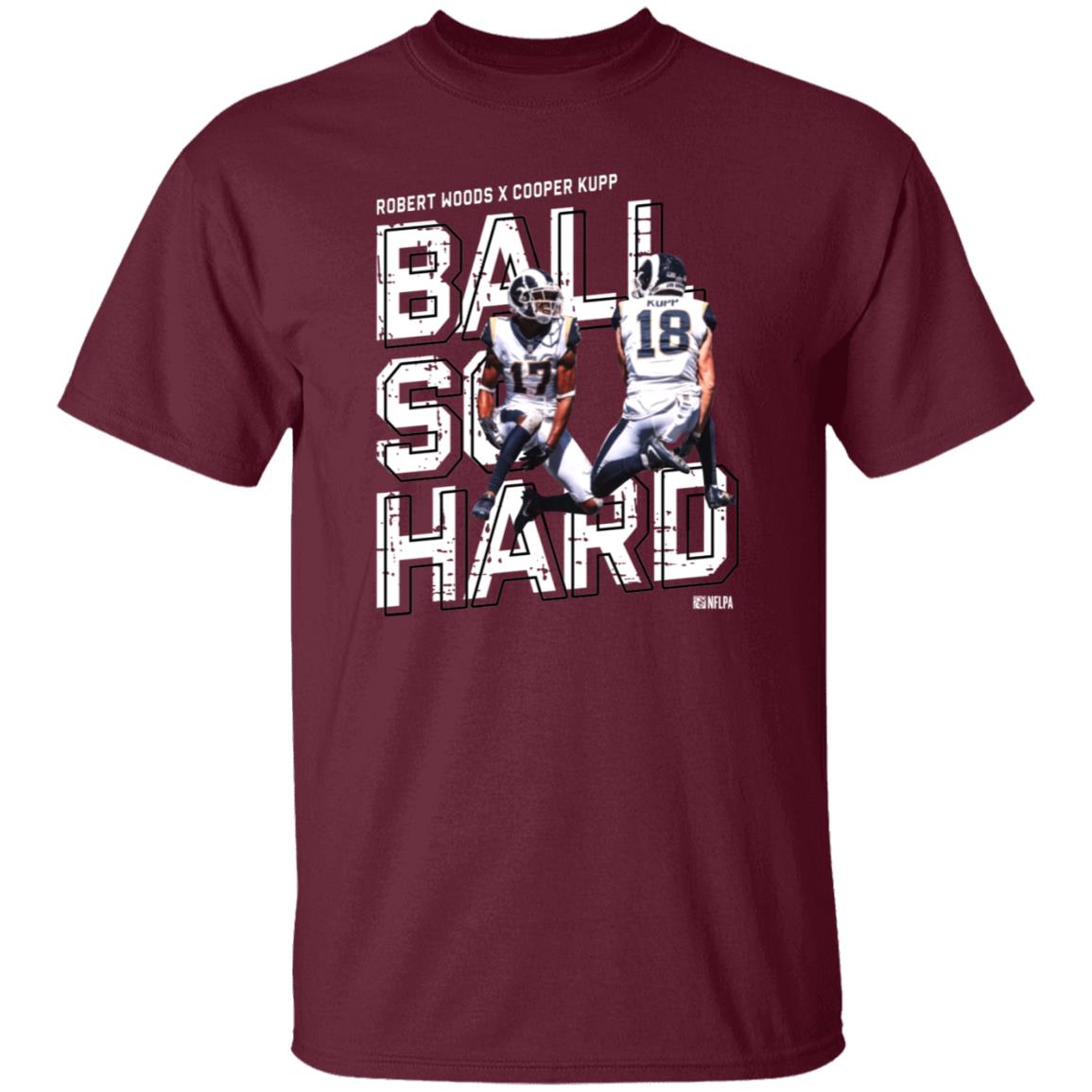Robert Woods X Cooper Kupp Ball So Hard Shirt - Teechipus