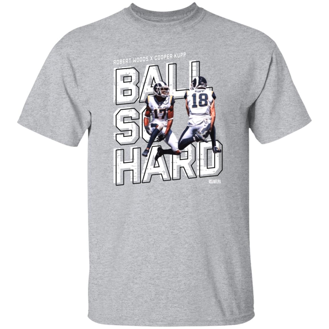 Robert Woods X Cooper Kupp Ball So Hard Shirt - Teechipus