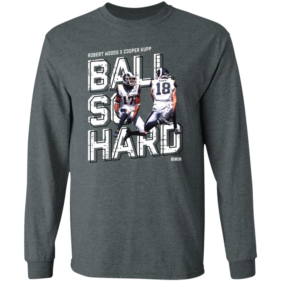 Robert Woods X Cooper Kupp Ball So Hard Shirt - Teechipus