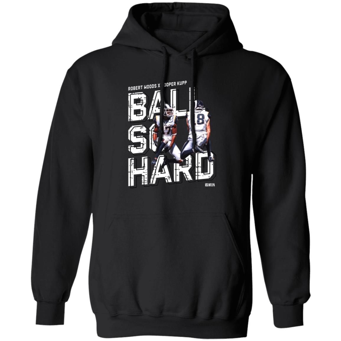 Robert Woods X Cooper Kupp Ball So Hard Shirt - Teechipus