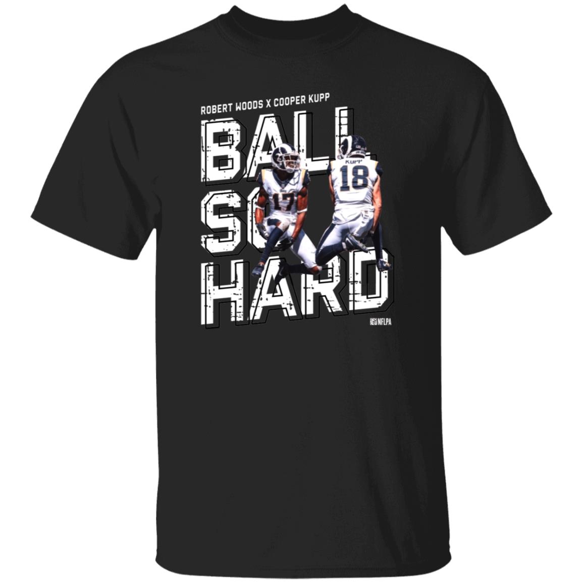 Robert Woods X Cooper Kupp Ball So Hard Shirt - Teechipus