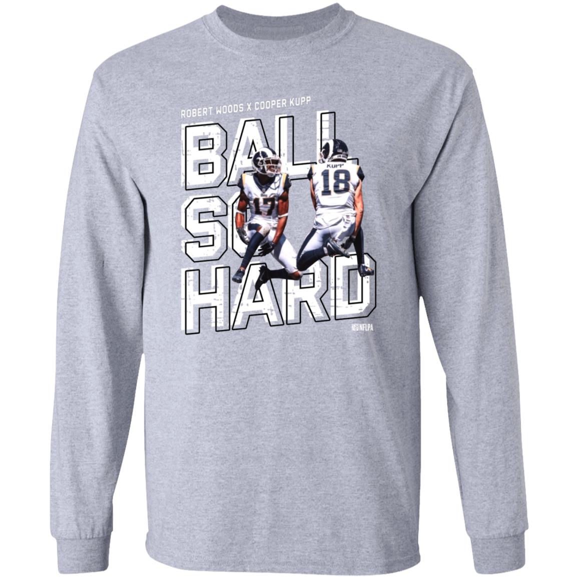 Robert Woods X Cooper Kupp Ball So Hard Shirt - Teechipus