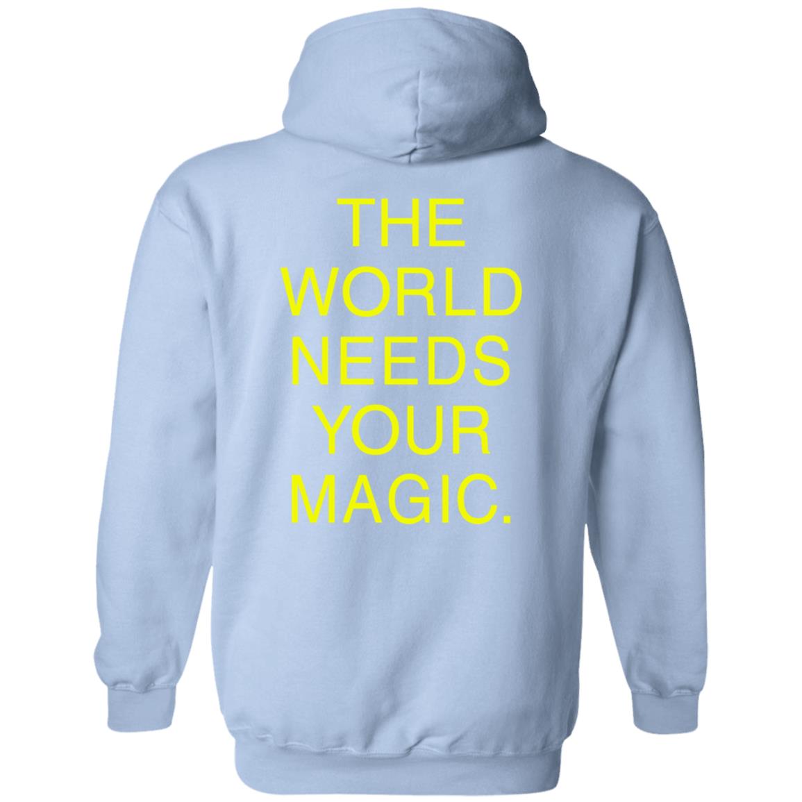 Dressed In Lala Store The World Needs Your Magic Sweatshirt Shirt Hoodie - Teechipus