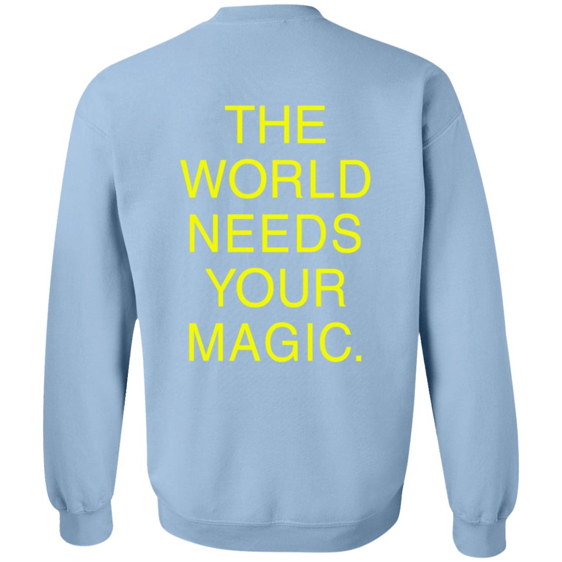 Dressed In Lala Store The World Needs Your Magic Sweatshirt Shirt Hoodie - Teechipus