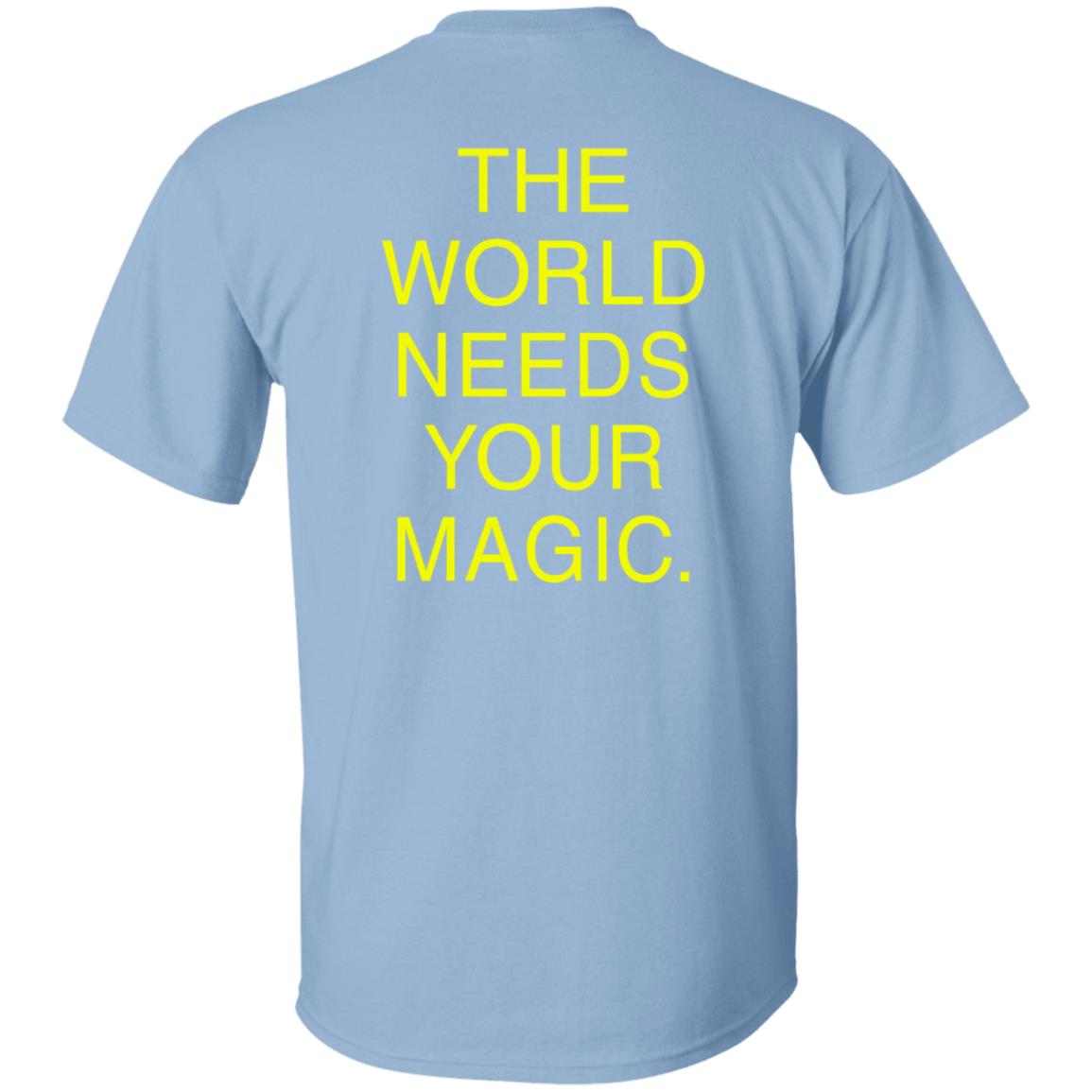 Dressed In Lala Store The World Needs Your Magic Sweatshirt Shirt Hoodie - Teechipus