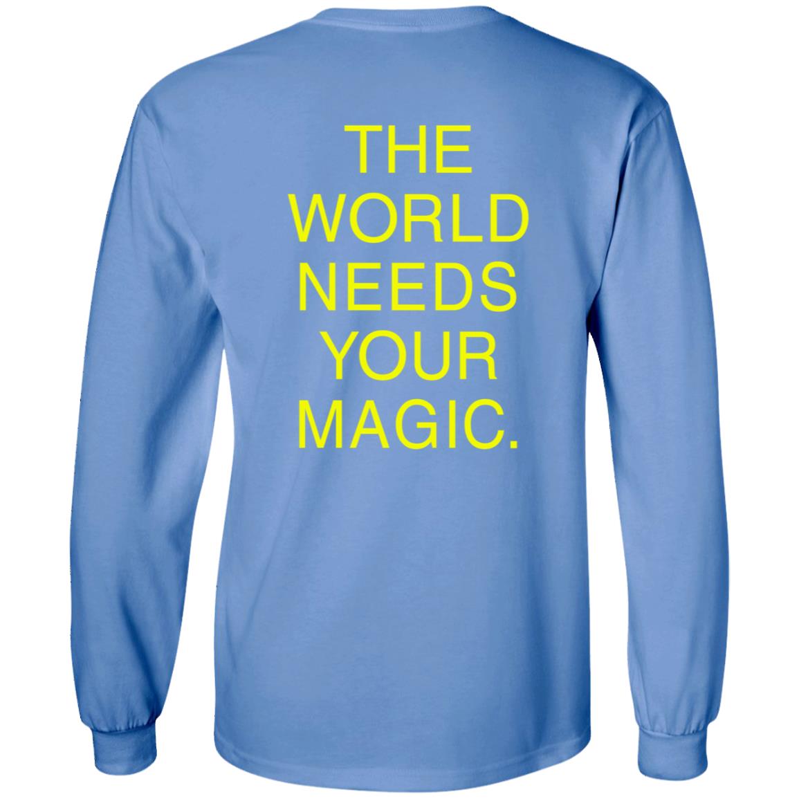 Dressed In Lala Store The World Needs Your Magic Sweatshirt Shirt Hoodie - Teechipus