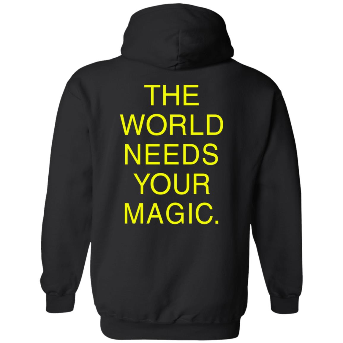 Dressed In Lala Store The World Needs Your Magic Sweatshirt Shirt Hoodie - Teechipus