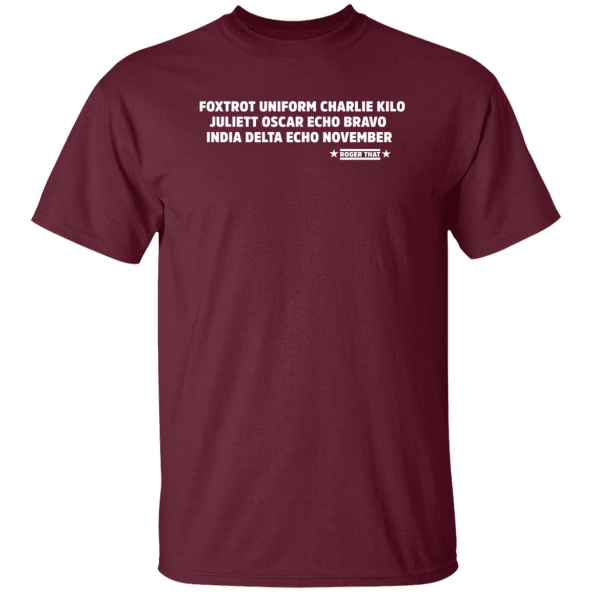 Foxtrot Uniform Charlie Kilo Juliet Oscar Echo Bravo India Delta Echo November Roger That Shirt Hoodie Sweatshirt - Teechipus