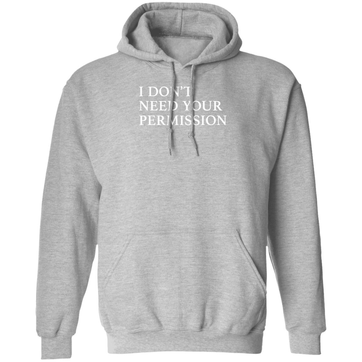 Shop Don Jr I Don't Need Your Permission Hoodie Shirt Sweatshirt - Teechipus