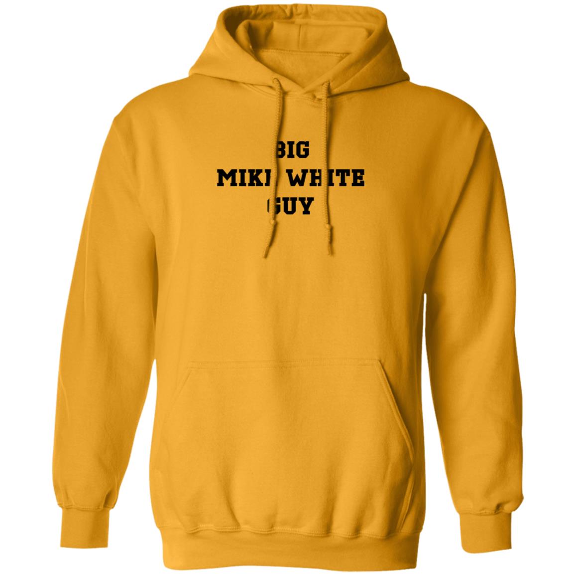 Big Mike White Guy Shirt Hoodie Sweatshirt - Teechipus