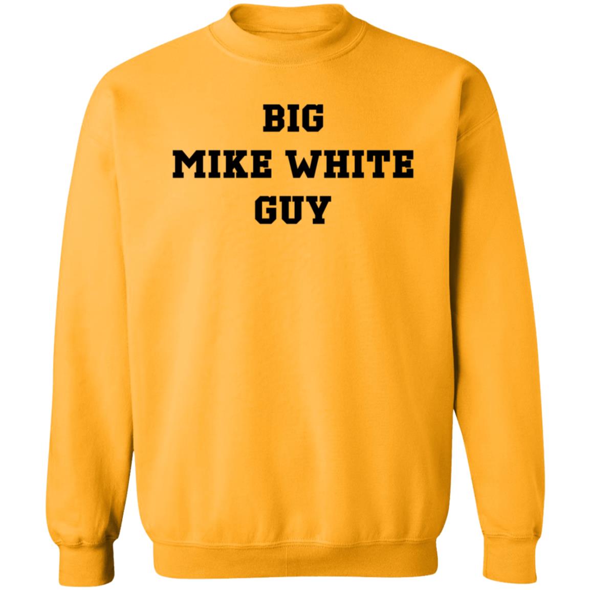Big Mike White Guy Shirt Hoodie Sweatshirt - Teechipus
