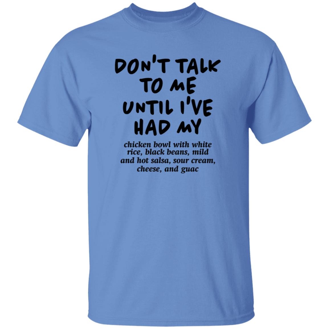 Don't Talk To Me Until I've Had My Chicken Bowl With White Rice Shirt Hoodie Sweatshirt Chipotle - Teechipus