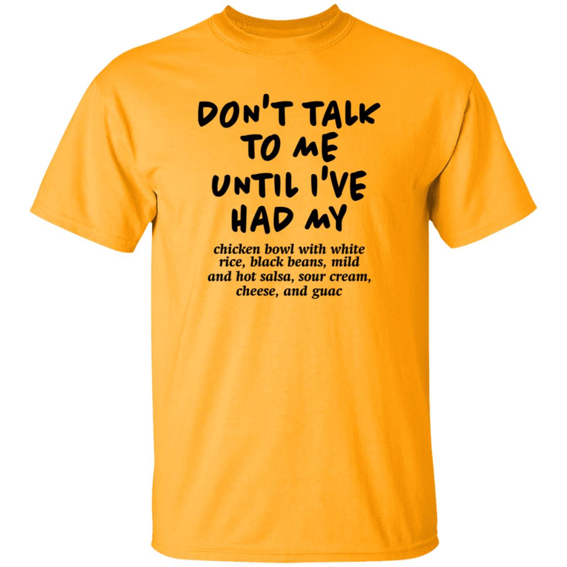 Don't Talk To Me Until I've Had My Chicken Bowl With White Rice Shirt Hoodie Sweatshirt Chipotle - Teechipus