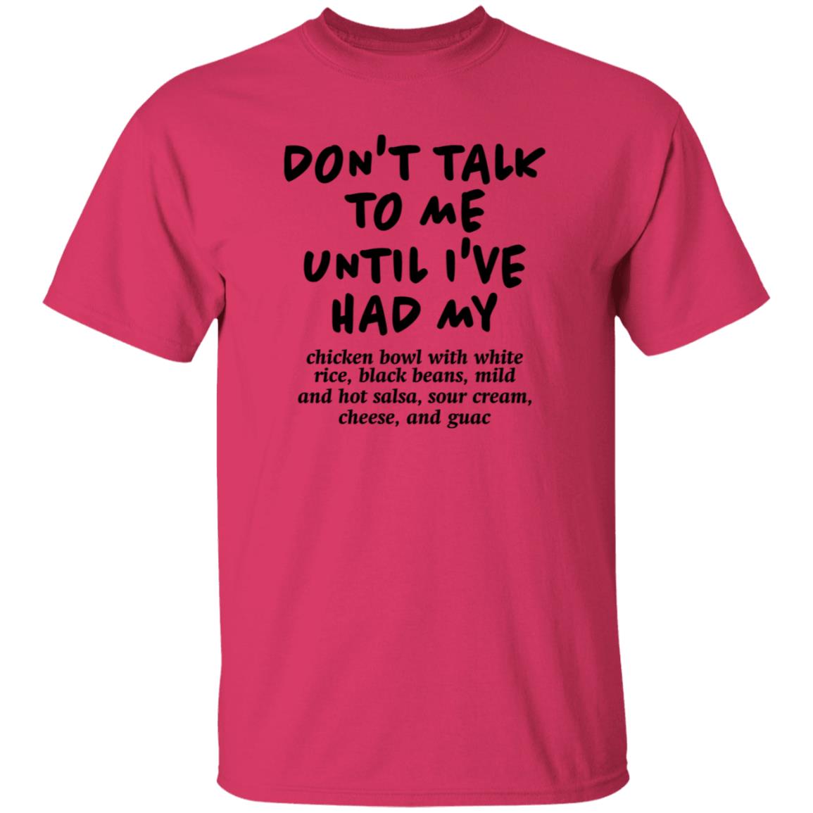 Don't Talk To Me Until I've Had My Chicken Bowl With White Rice Shirt Hoodie Sweatshirt Chipotle - Teechipus