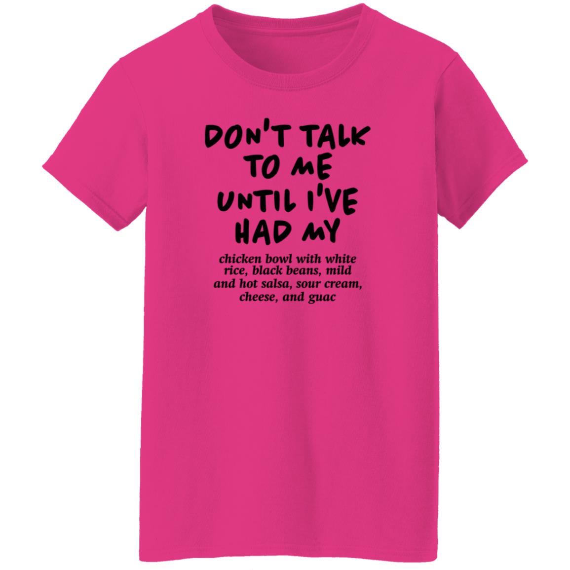 Don't Talk To Me Until I've Had My Chicken Bowl With White Rice Shirt Hoodie Sweatshirt Chipotle - Teechipus