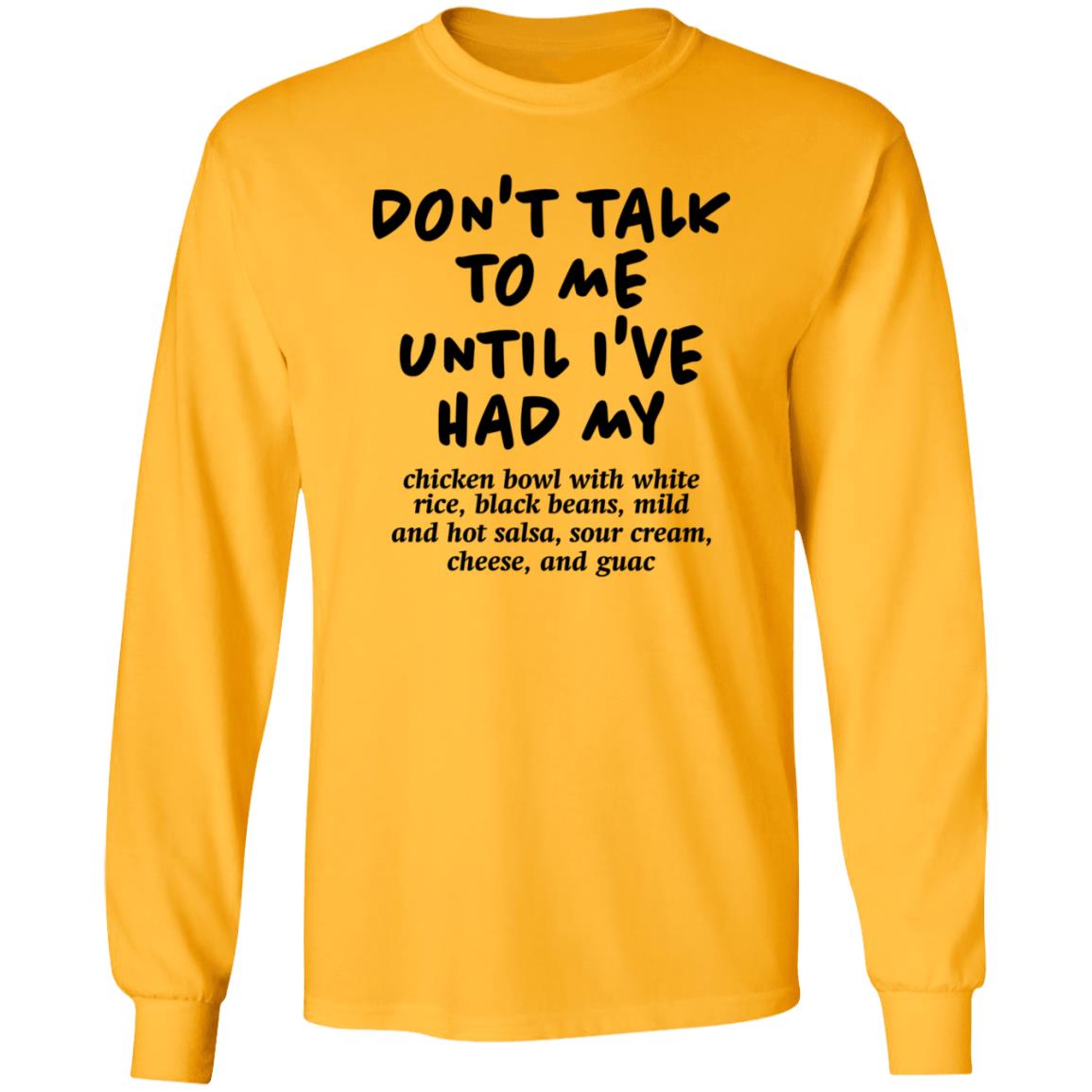 Don't Talk To Me Until I've Had My Chicken Bowl With White Rice Shirt Hoodie Sweatshirt Chipotle - Teechipus