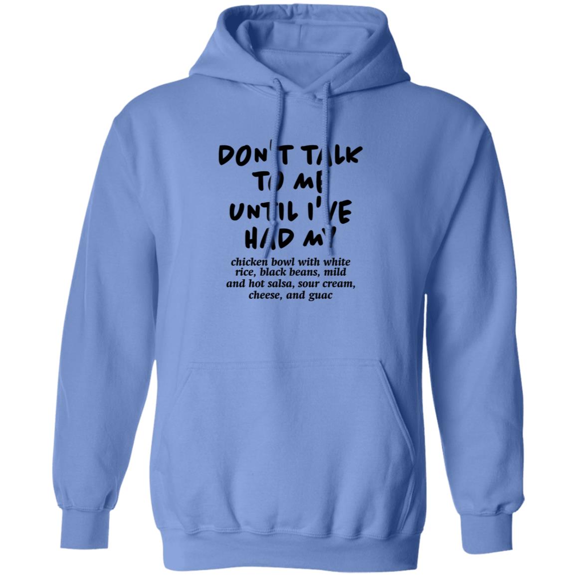 Don't Talk To Me Until I've Had My Chicken Bowl With White Rice Shirt Hoodie Sweatshirt Chipotle - Teechipus