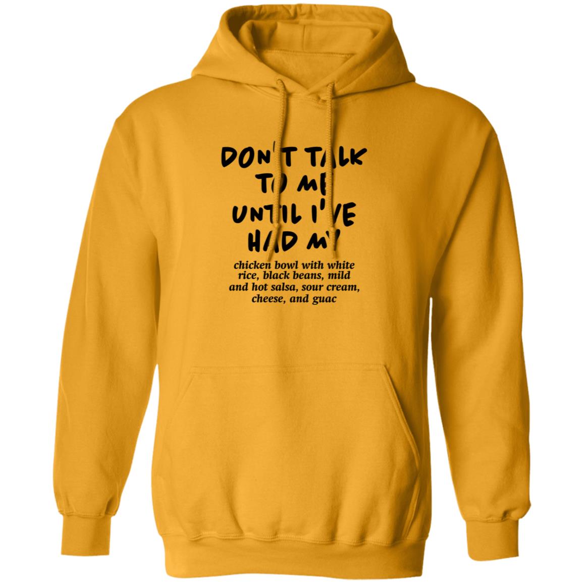 Don't Talk To Me Until I've Had My Chicken Bowl With White Rice Shirt Hoodie Sweatshirt Chipotle - Teechipus