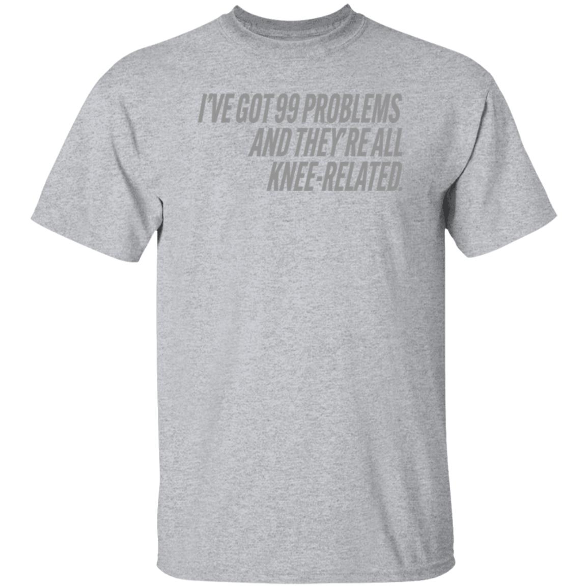 I've Got 99 Problems And They're All Knee-Related Shirt Hoodie Sweatshirt Soccer grl probs Store - Teechipus