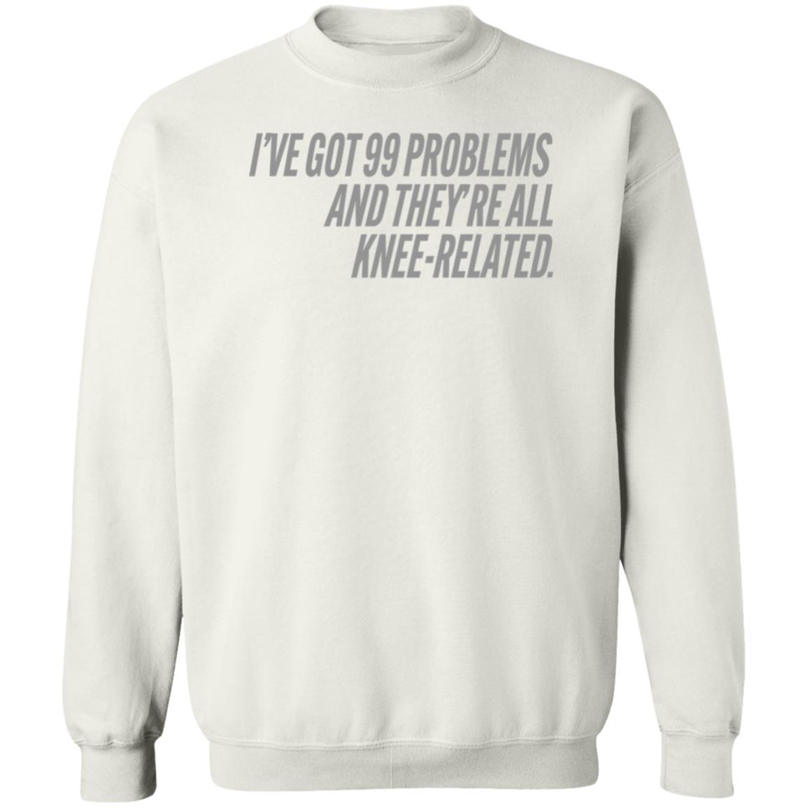 I've Got 99 Problems And They're All Knee-Related Shirt Hoodie Sweatshirt Soccer grl probs Store - Teechipus