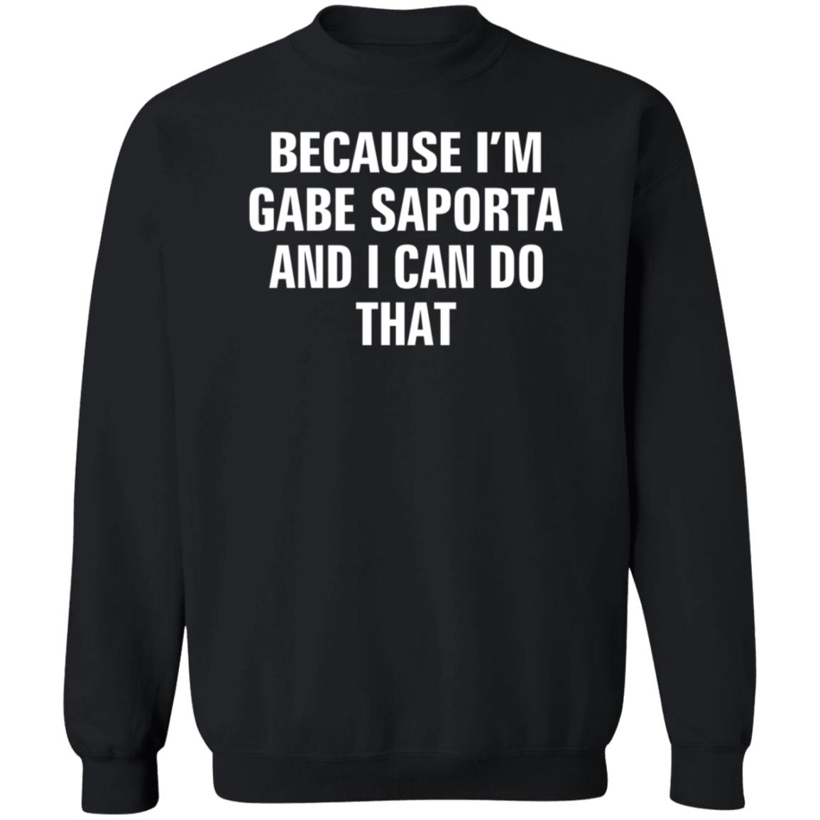 Cobra Starship Because I'm Gabe Saporta And I Can Do That Shirt Hoodie Sweatshirt - Teechipus