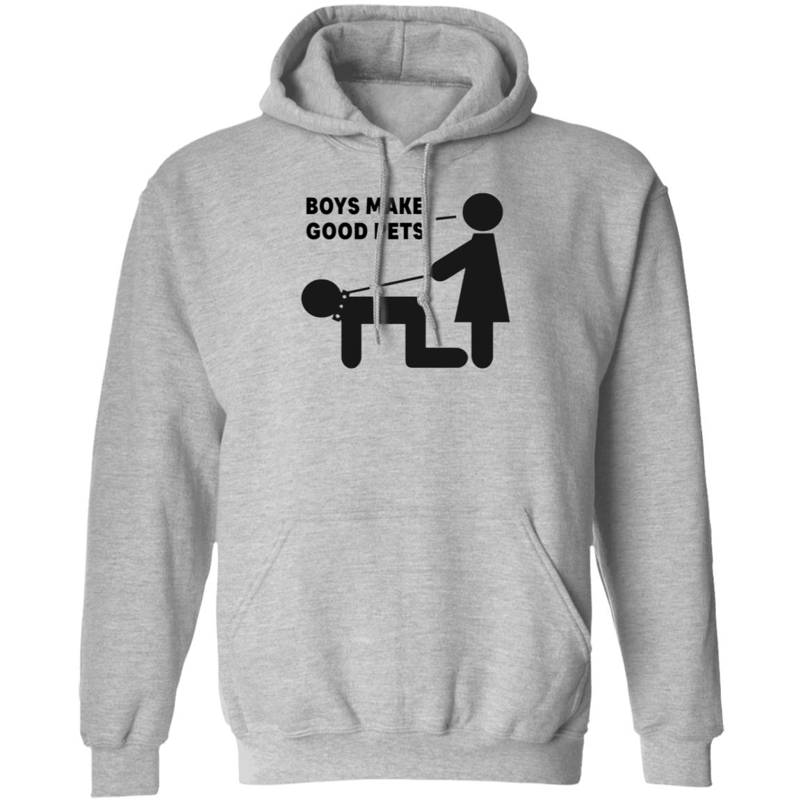 Boys Make Good Pets Shirt Hoodie Sweatshirt - Teechipus