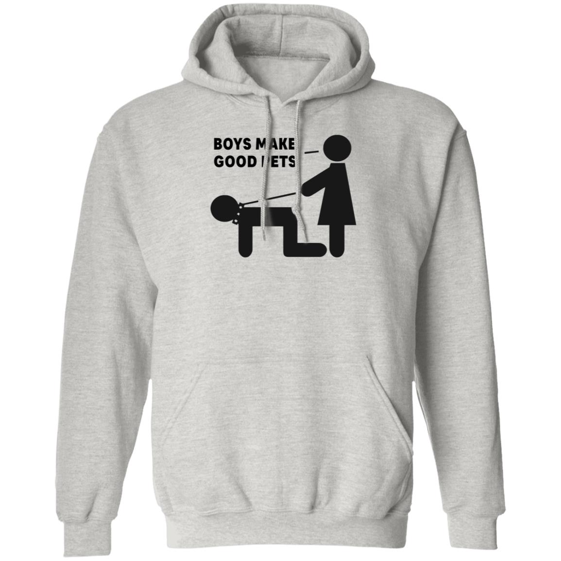 Boys Make Good Pets Shirt Hoodie Sweatshirt - Teechipus