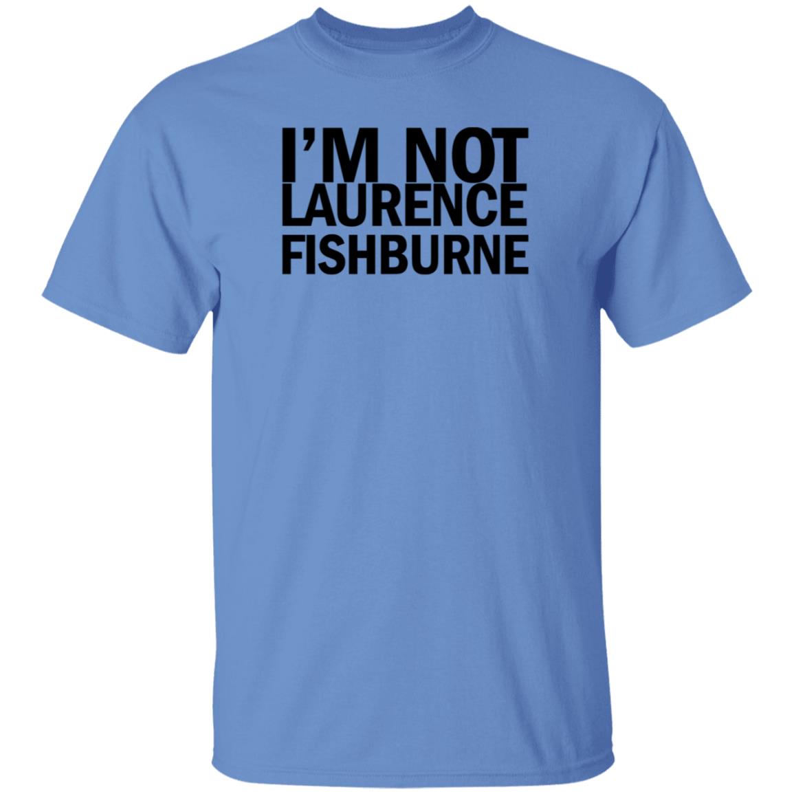I'm Not Laurence Fishburne Shirt Hoodie Sweatshirt Samuel L. Jackson - Teechipus