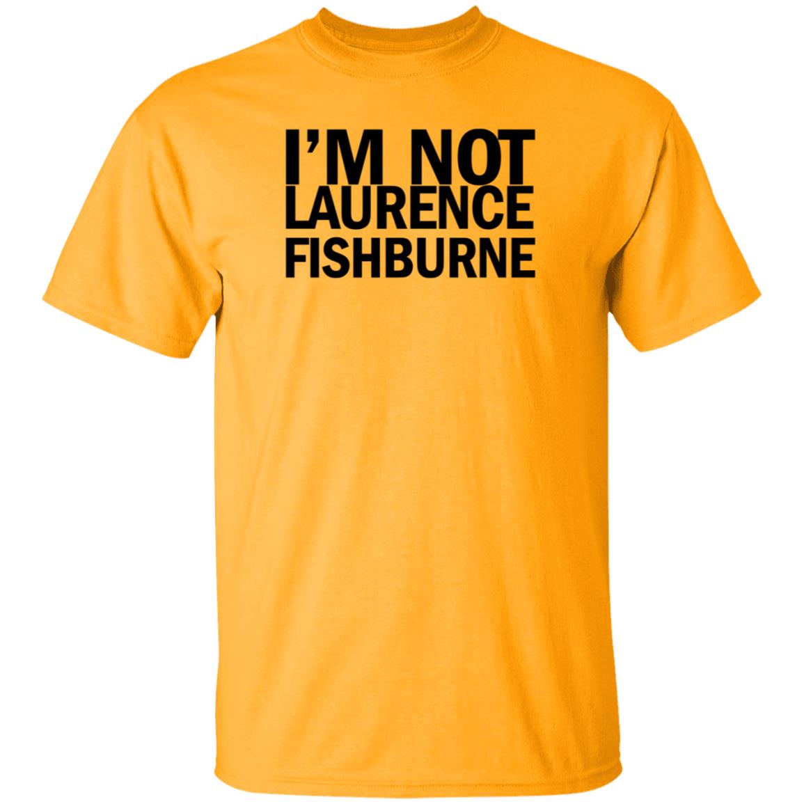 I'm Not Laurence Fishburne Shirt Hoodie Sweatshirt Samuel L. Jackson - Teechipus