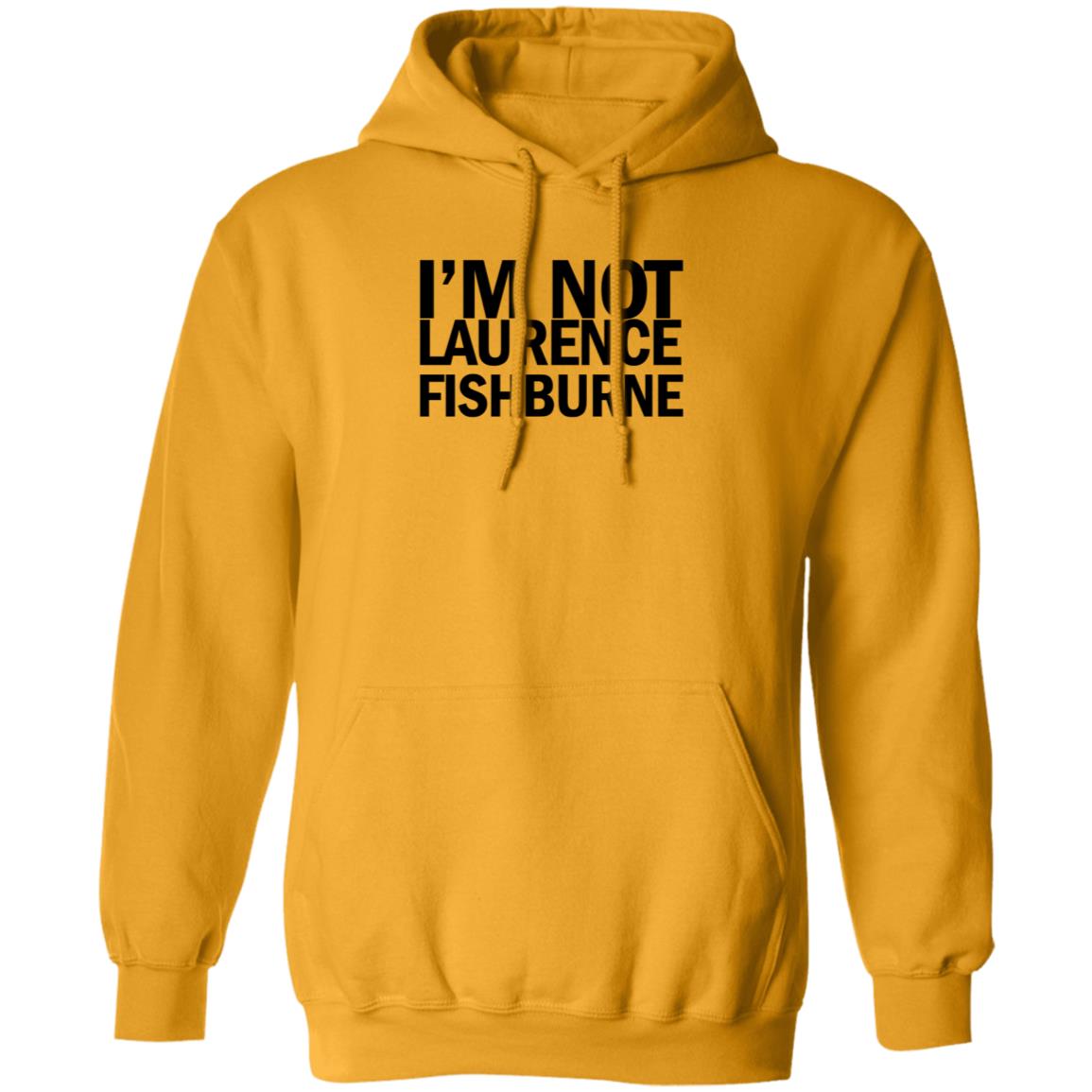 I'm Not Laurence Fishburne Shirt Hoodie Sweatshirt Samuel L. Jackson - Teechipus