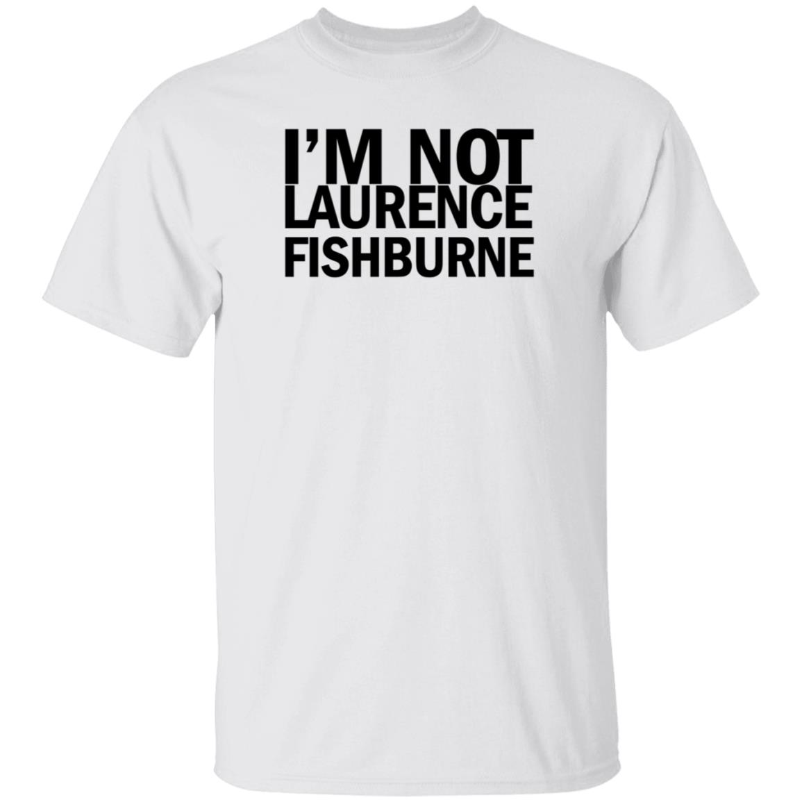 I'm Not Laurence Fishburne Shirt Hoodie Sweatshirt Samuel L. Jackson - Teechipus