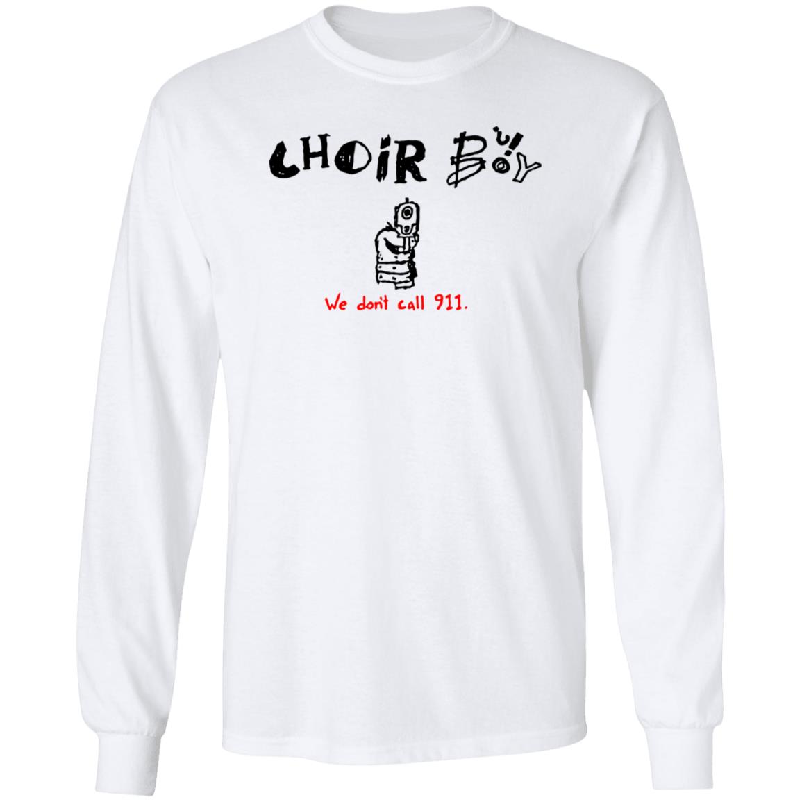 Choir Boy We Don't Call 911 Shirt Merchlimited Choir Boy Shirt Hoodie Sweatshirt - Teechipus