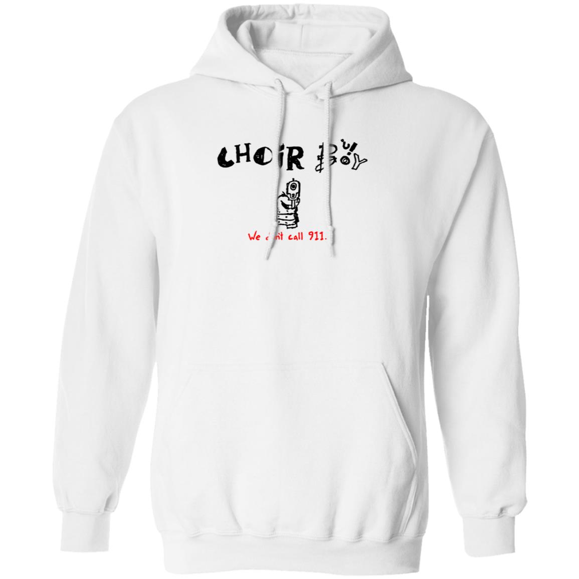 Choir Boy We Don't Call 911 Shirt Merchlimited Choir Boy Shirt Hoodie Sweatshirt - Teechipus