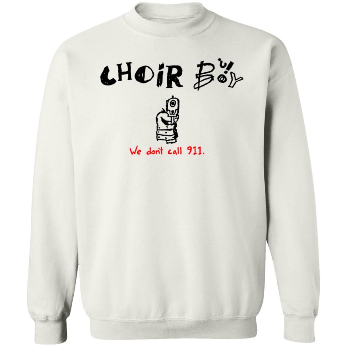 Choir Boy We Don't Call 911 Shirt Merchlimited Choir Boy Shirt Hoodie Sweatshirt - Teechipus